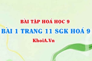 Bài 1 trang 11 SGK Hoá 9: Tính chất Hoá học của Lưu huỳnh Đioxit SO2